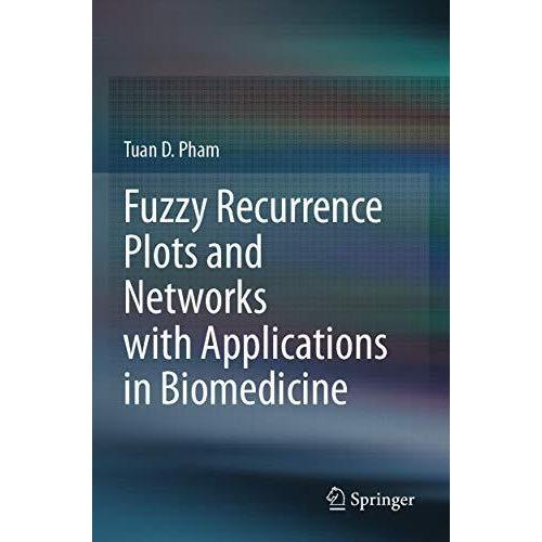 Fuzzy Recurrence Plots and Networks with Applications in Biomedicine [Paperback]