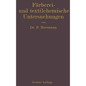 F?rberei- und textilchemische Untersuchungen: Anleitung zur chemischen und kolor [Paperback]