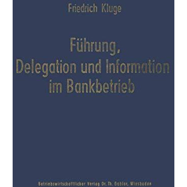 F?hrung, Delegation und Information im Bankbetrieb [Paperback]