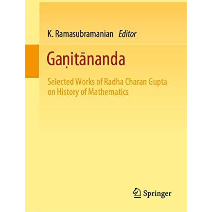 GaGitnanda: Selected Works of Radha Charan Gupta on History of Mathematics [Hardcover]