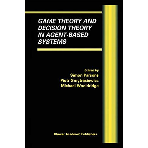 Game Theory and Decision Theory in Agent-Based Systems [Hardcover]