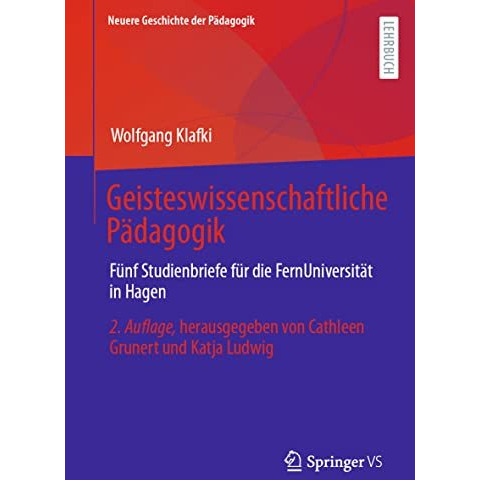 Geisteswissenschaftliche P?dagogik: F?nf Studienbriefe f?r die FernUniversit?t i [Paperback]