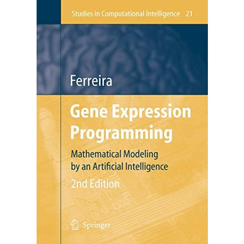 Gene Expression Programming: Mathematical Modeling by an Artificial Intelligence [Paperback]