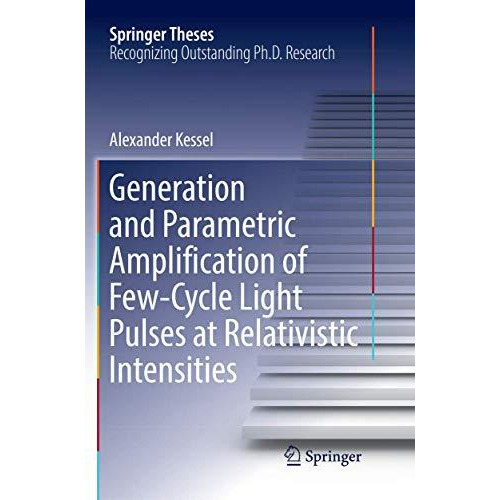 Generation and Parametric Amplification of FewCycle Light Pulses at Relativisti [Paperback]