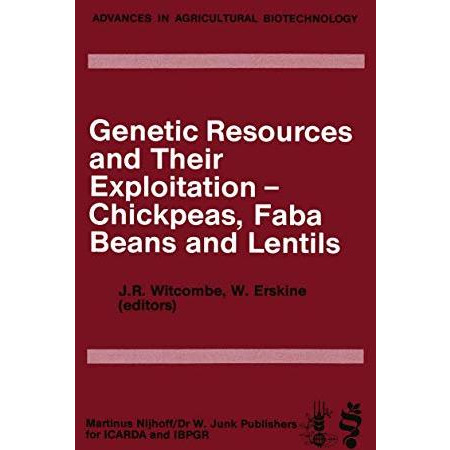 Genetic Resources and Their Exploitation  Chickpeas, Faba beans and Lentils [Paperback]