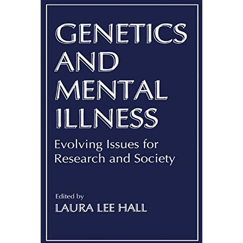 Genetics and Mental Illness: Evolving Issues for Research and Society [Paperback]