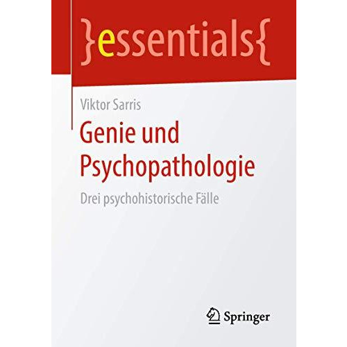 Genie und Psychopathologie: Drei psychohistorische F?lle [Paperback]