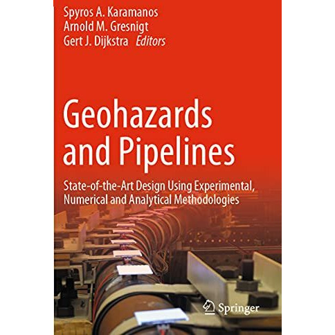 Geohazards and Pipelines: State-of-the-Art Design Using Experimental, Numerical  [Paperback]