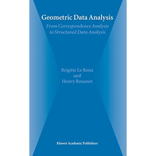 Geometric Data Analysis: From Correspondence Analysis to Structured Data Analysi [Hardcover]