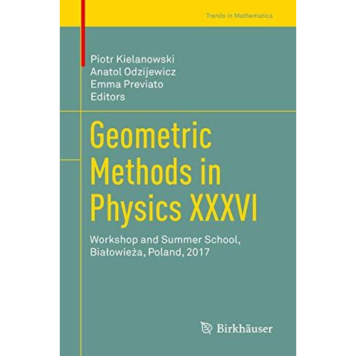 Geometric Methods in Physics XXXVI: Workshop and Summer School, BiaBowie|a, Pola [Hardcover]