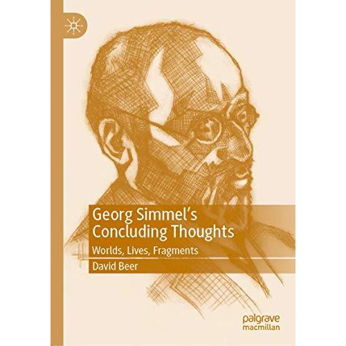 Georg Simmels Concluding Thoughts: Worlds, Lives, Fragments [Hardcover]