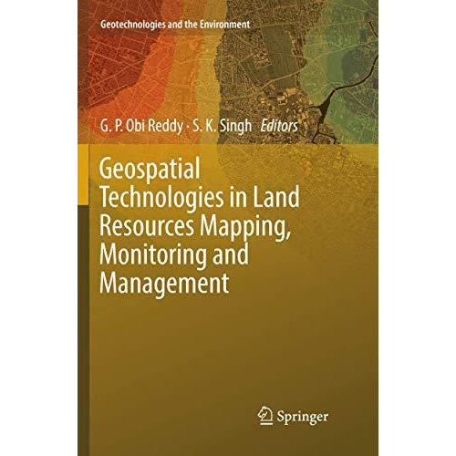 Geospatial Technologies in Land Resources Mapping, Monitoring and Management [Paperback]