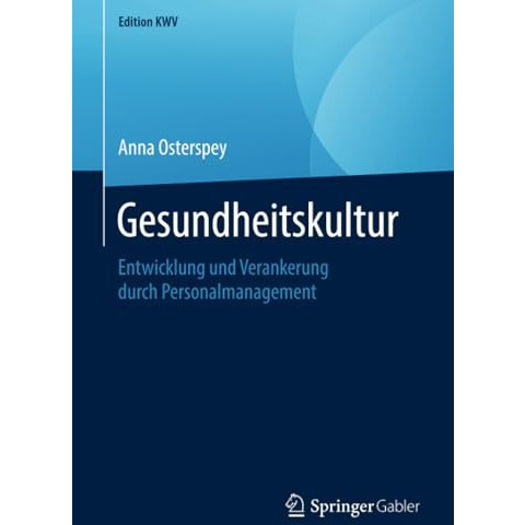 Gesundheitskultur: Entwicklung und Verankerung durch Personalmanagement [Paperback]