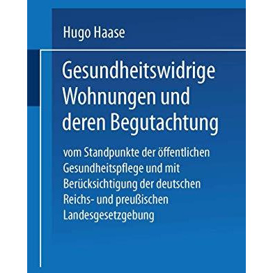 Gesundheitswidrige Wohnungen und deren Begutachtung: Vom Standpunkte der ?ffentl [Paperback]