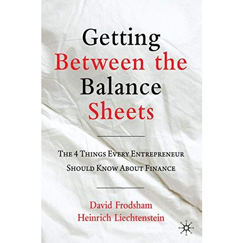 Getting Between the Balance Sheets: The Four Things Every Entrepreneur Should Kn [Paperback]