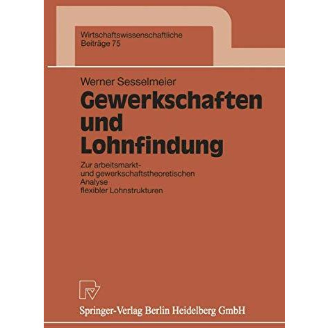 Gewerkschaften und Lohnfindung: Zur arbeitsmarkt- und gewerkschaftstheoretischen [Paperback]