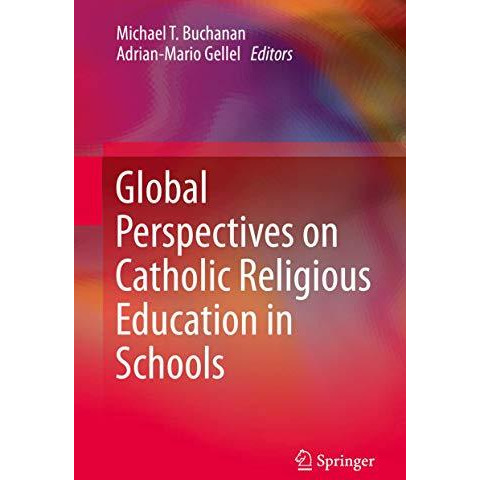 Global Perspectives on Catholic Religious Education in Schools [Hardcover]