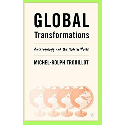 Global Transformations: Anthropology and the Modern World [Hardcover]