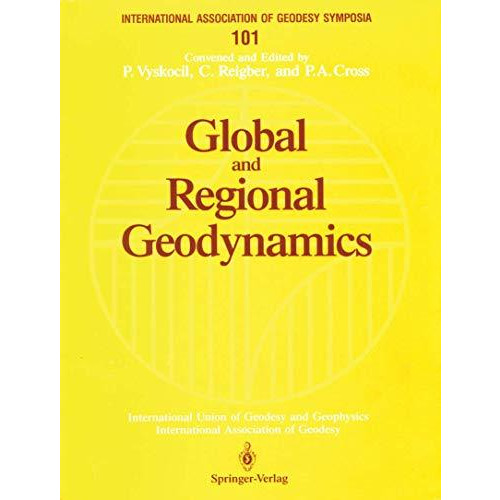 Global and Regional Geodynamics: Symposium No. 101 Edinburgh, Scotland, August 3 [Paperback]