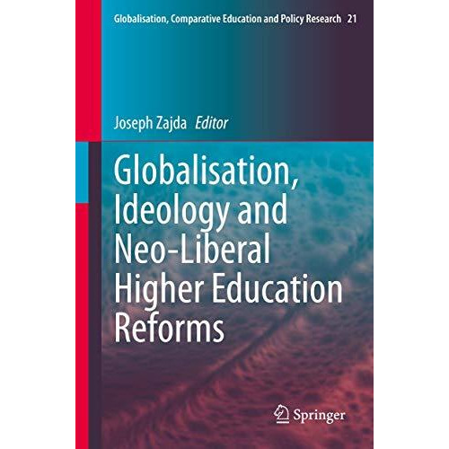 Globalisation, Ideology and Neo-Liberal Higher Education Reforms [Hardcover]