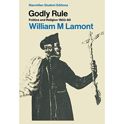 Godly Rule: Politics and Religion, 160360 [Paperback]