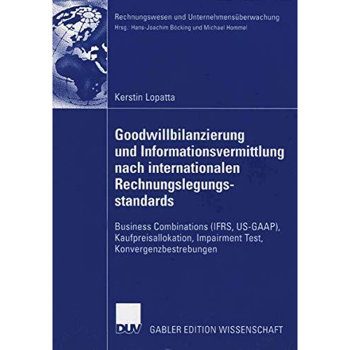 Goodwillbilanzierung und Informationsvermittlung nach internationalen Rechnungsl [Paperback]