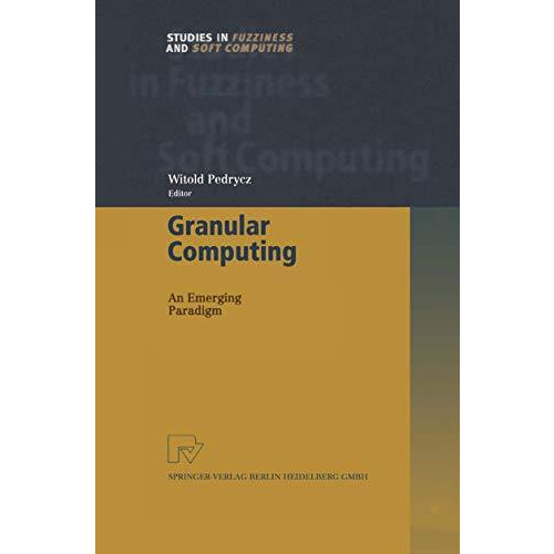 Granular Computing: An Emerging Paradigm [Paperback]