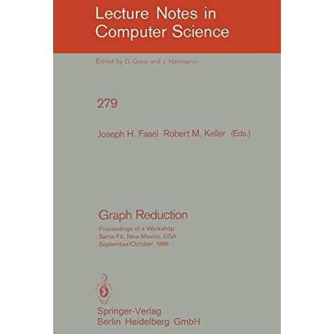 Graph Reduction: Proceedings of a Workshop Santa Fe, New Mexico, USA, September  [Paperback]