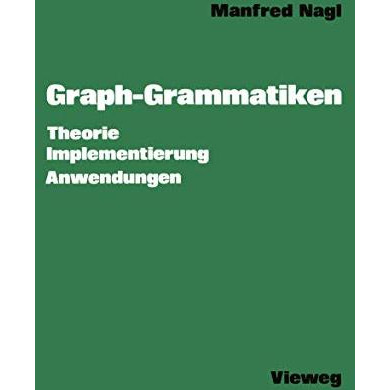 Graph-Grammatiken: Theorie Anwendungen Implementierung [Paperback]