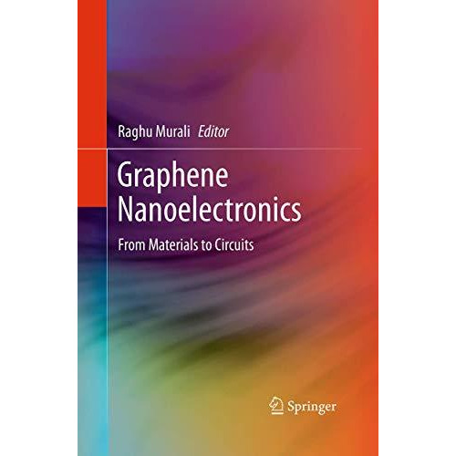 Graphene Nanoelectronics: From Materials to Circuits [Paperback]