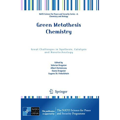 Green Metathesis Chemistry: Great Challenges in Synthesis, Catalysis and Nanotec [Paperback]