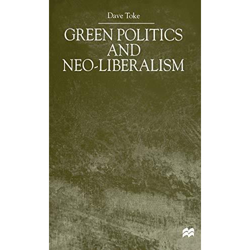 Green Politics and Neo-Liberalism [Hardcover]