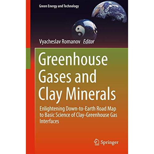 Greenhouse Gases and Clay Minerals: Enlightening Down-to-Earth Road Map to Basic [Hardcover]