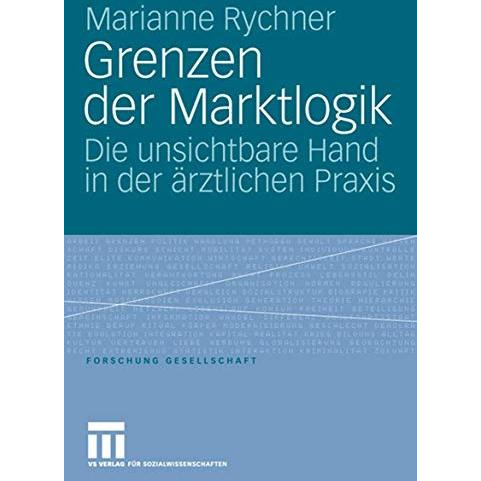 Grenzen der Marktlogik: Die unsichtbare Hand in der ?rztlichen Praxis [Paperback]