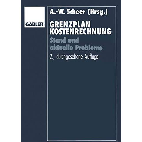 Grenzplankostenrechnung: Stand und aktuelle Probleme; Hans Georg Plaut zum 70. G [Paperback]