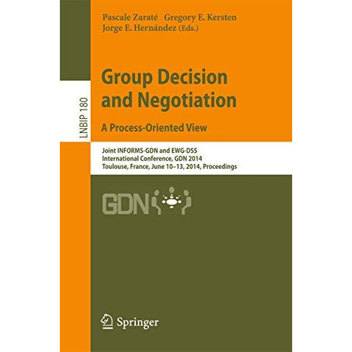 Group Decision and Negotiation. A Process-Oriented View: Joint INFORMS-GDN and E [Paperback]