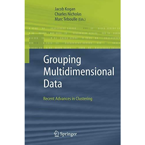 Grouping Multidimensional Data: Recent Advances in Clustering [Hardcover]