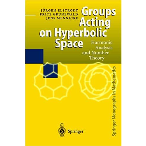 Groups Acting on Hyperbolic Space: Harmonic Analysis and Number Theory [Hardcover]