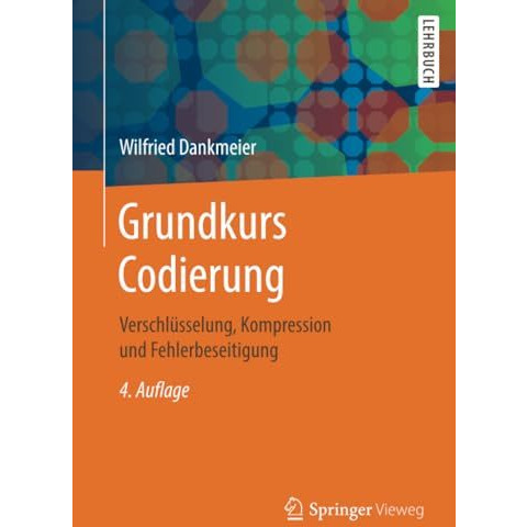 Grundkurs Codierung: Verschl?sselung, Kompression und Fehlerbeseitigung [Paperback]