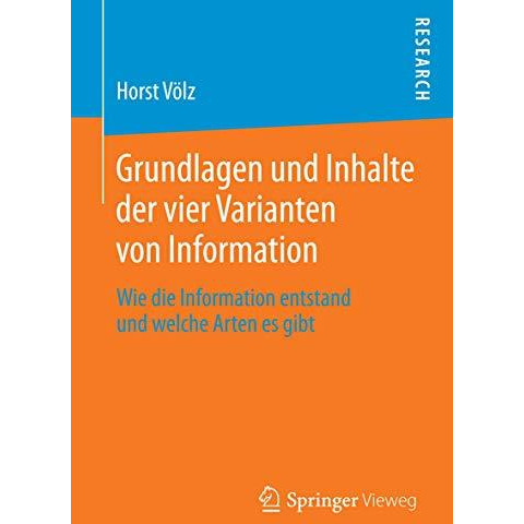 Grundlagen und Inhalte der vier Varianten von Information: Wie die Information e [Paperback]