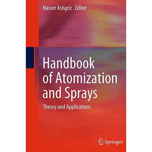 Handbook of Atomization and Sprays: Theory and Applications [Paperback]