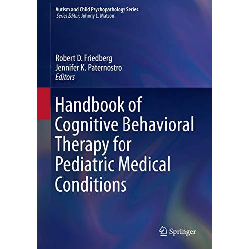 Handbook of Cognitive Behavioral Therapy for Pediatric Medical Conditions [Hardcover]