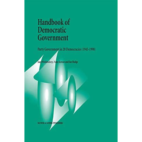 Handbook of Democratic Government: Party Government in 20 Democracies (19451990 [Hardcover]