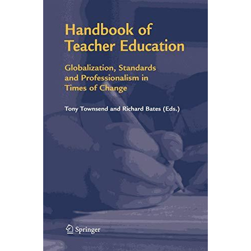 Handbook of Teacher Education: Globalization, Standards and Professionalism in T [Hardcover]