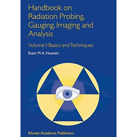 Handbook on Radiation Probing, Gauging, Imaging and Analysis: Volume I: Basics a [Hardcover]