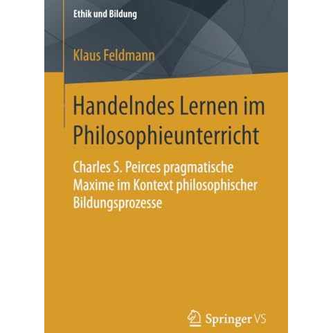 Handelndes Lernen im Philosophieunterricht: Charles S. Peirces pragmatische Maxi [Paperback]