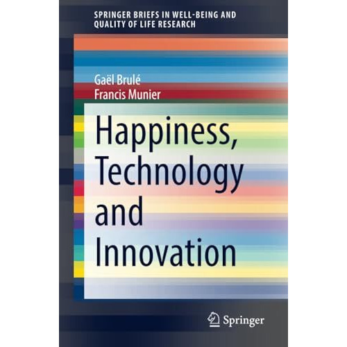 Happiness, Technology and Innovation [Paperback]