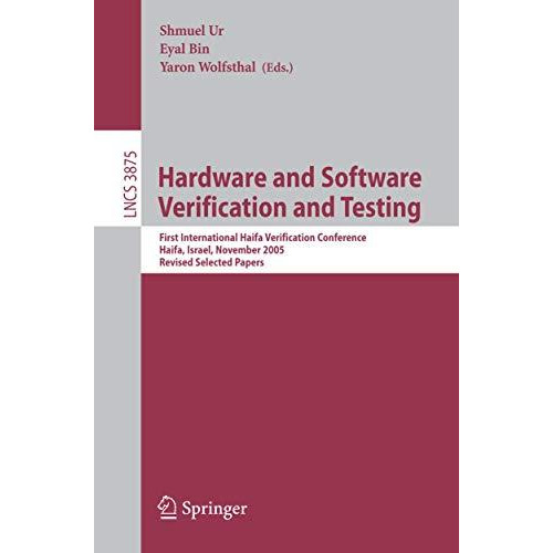 Hardware and Software, Verification and Testing: First International Haifa Verif [Paperback]