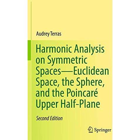 Harmonic Analysis on Symmetric SpacesEuclidean Space, the Sphere, and the Poinc [Paperback]