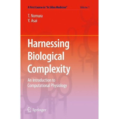 Harnessing  Biological Complexity: An Introduction to Computational Physiology [Paperback]